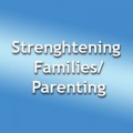 Strengthening Families/Parenting